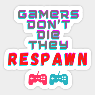 Gamers Don't Die, They Respawn Sticker